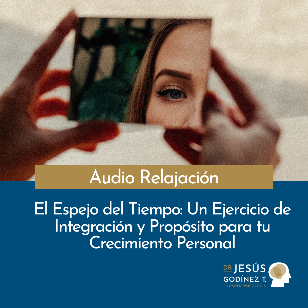 Audio Relajación: El Espejo del Tiempo, Un Ejercicio de Integración y Propósito para tu Crecimiento Personal
